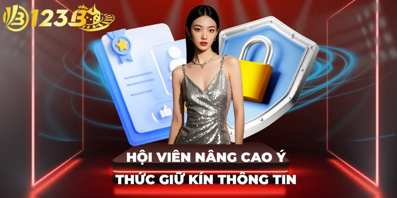 Hội viên nâng cao ý thức giữ kín thông tin